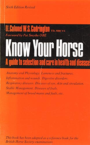 Imagen de archivo de Know Your Horse : A Guide to Selection and Care in Health and Disease a la venta por Skelly Fine Books