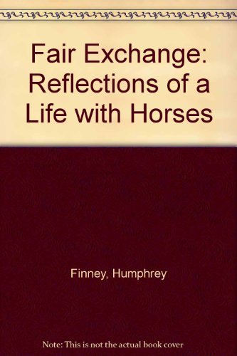 Beispielbild fr Fair exchange; recollections of a life with horses, zum Verkauf von HPB-Emerald