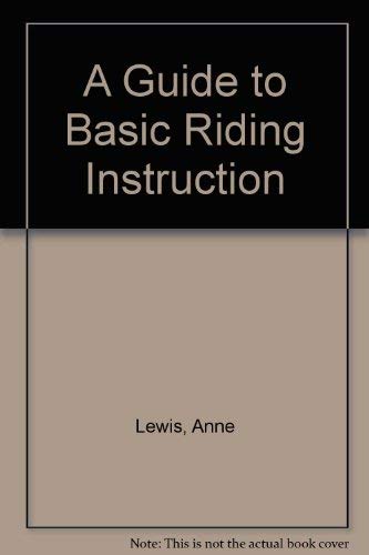 Guide to Basic Riding Instruction (9780851312187) by Lewis, Anne
