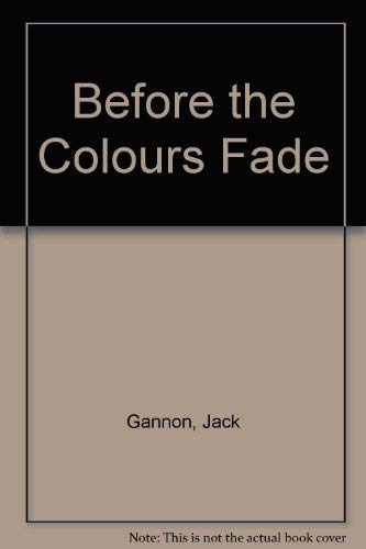 Stock image for Before the colours fade: Polo, pig, India, Pakistan, and some memories : a collection from the writings of Brigadier Jack Gannon for sale by Mr Mac Books (Ranald McDonald) P.B.F.A.