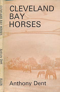 Cleveland Bay horses (Allen Breed Series) (9780851312835) by Anthony Austen Dent; Rosemary Archer