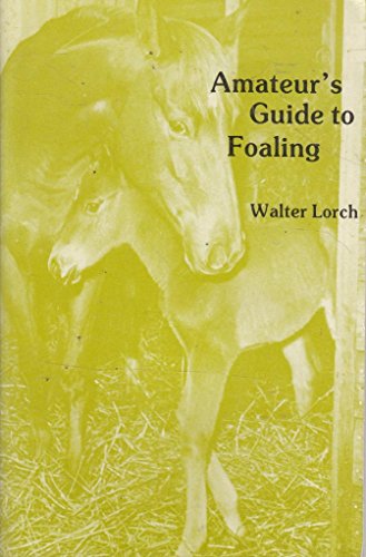 Beispielbild fr Amateur's Guide to Foaling zum Verkauf von Wonder Book