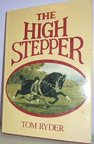 Stock image for The High Stepper: the Hackney horse yesterday and today for sale by WorldofBooks