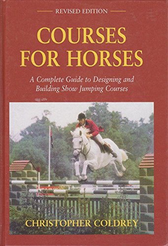 9780851315416: Courses for Horses: Complete Guide to Constructing Show Jumping Courses