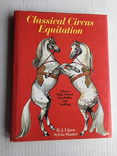 Stock image for Classical Circus Equitation Liberty High School Quadrilles and Vaulting for sale by Chequamegon Books