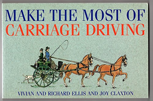 Beispielbild fr Make the Most of Carriage Driving zum Verkauf von Better World Books