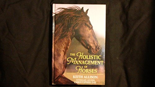 9780851316239: The Holistic Management of Horses