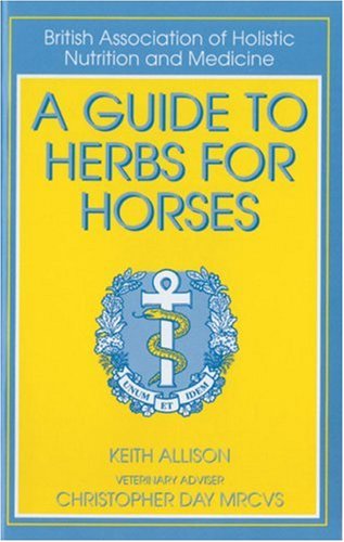 Stock image for A Guide to Herbs for Horses for sale by MusicMagpie