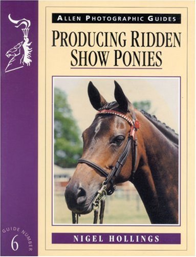 9780851316642: Producing Ridden Show Ponies: 6 (Allen Photographic Guides)