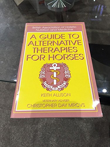 9780851316659: A Guide to Alternative Therapies for Horses (British Association of Holistic Nutrition)