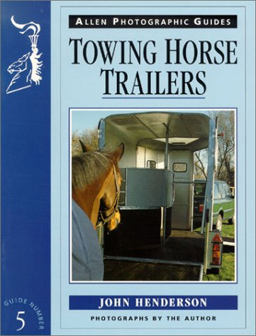 9780851316727: Towing Horse Trailers: No. 5 (Allen Photographic Guides)