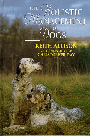 Stock image for The Holistic Management of Dogs for sale by Books End Bookshop