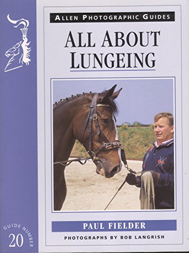 9780851317328: All About Lungeing (Allen Photographic Guides): No.20