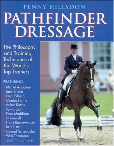 Imagen de archivo de Pathfinder Dressage: The Philosophy and Training Techniques of the World's Top Trainers a la venta por Wonder Book