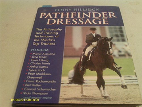 9780851317458: Pathfinder Dressage: The Philosophy and Training Techniques of the World's Top Trainers