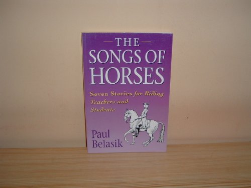 Stock image for The Songs of the Horses: Seven Stories for Riding Teachers and Students for sale by GF Books, Inc.