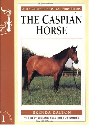 Beispielbild fr The Caspian Horse: No. 1 (Allen Guides to Horse & Pony Breeds) zum Verkauf von WorldofBooks