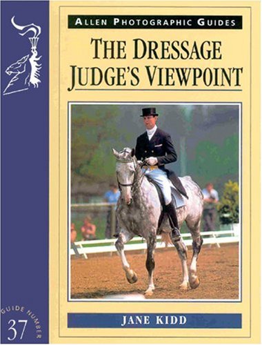 Stock image for The Dressage Judge's Viewpoint (Allen Photographic Guides) (Allen Photo Guide) for sale by WorldofBooks