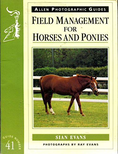 Stock image for Field Management for Horses and Ponies (Allen Photographic Guides) for sale by Goldstone Books