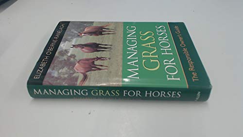 Stock image for Managing Grass for Horses: The Responsible Owner's Guide for sale by WorldofBooks