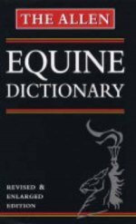 9780851318721: The Allen Equine Dictionary: The Ultimate Reference Book for the Horse Owner