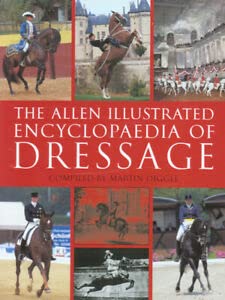Stock image for The Allen Illustrated Encyclopaedia of Dressage for sale by AwesomeBooks