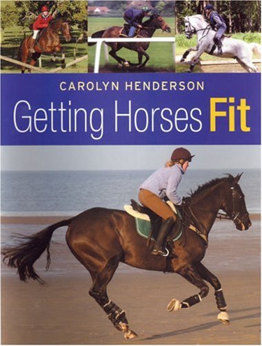 Beispielbild fr Getting Horses Fit zum Verkauf von Better World Books