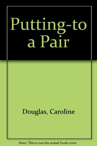 Putting-to a Pair (9780851319049) by Caroline Douglas