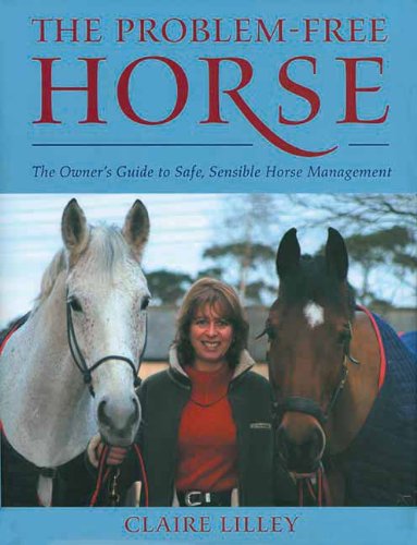 9780851319193: The Problem-free Horse: The Owner's Guide to Safe, Sensible Horse Management