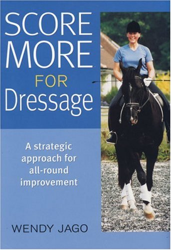 Beispielbild fr Score More for Dressage: A Strategic Approach for All-Around Improvement zum Verkauf von Books From California