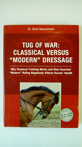 9780851319506: Tug of War: Classical Versus "Modern" Dressage: Classical Versus "Modern" Dressage