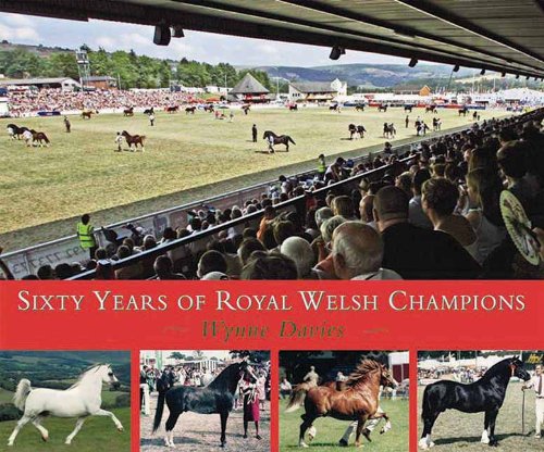 9780851319551: Sixty Years of Royal Welsh Champions: A Celebration of Welsh Pony and Cob Champions, 1947-2007