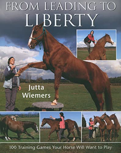 Stock image for From Leading to Liberty 100 Training Games Your Horse Will Want to Play for sale by PBShop.store US