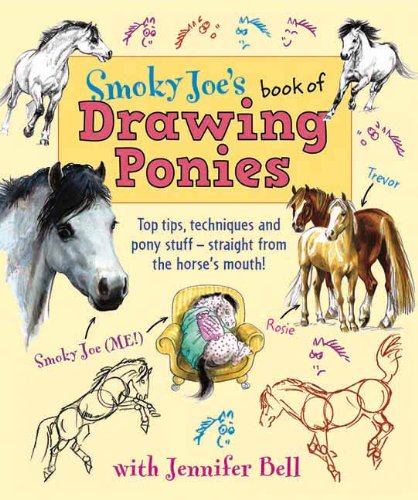 Beispielbild fr Smoky Joe's Book of Drawing Ponies: Top Tips, Techniques and Pony Stuff - Straight from the Horse's Mouth zum Verkauf von WorldofBooks