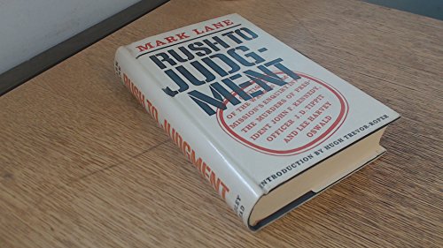 Rush to Judgment: A Critique of the Warren Commission's Inquiry into the Murders of President John F. Kennedy, Officer J. D. Tippit and Lee Harvey Oswald - Mark Lane