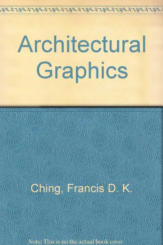 Architectural Graphics - Ching, Francis D. K.