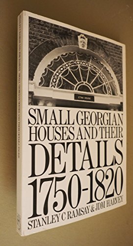 Beispielbild fr Small Georgian Houses and Their Details 1750-1820 zum Verkauf von JCMBooks