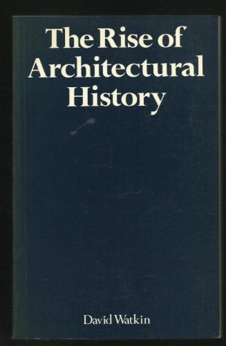 Stock image for The Rise of Architectural History for sale by Mispah books