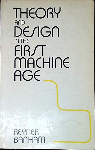 Stock image for Theory and Design in the First Machine Age for sale by Half Price Books Inc.