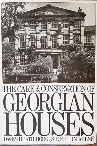 9780851397870: The Care and Conservation of Georgian Houses: A Maintenance Manual for Edinburgh New Town