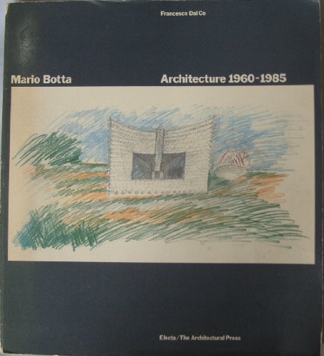 Francesco Dal Co: Mario Botta: Architecture 19601985