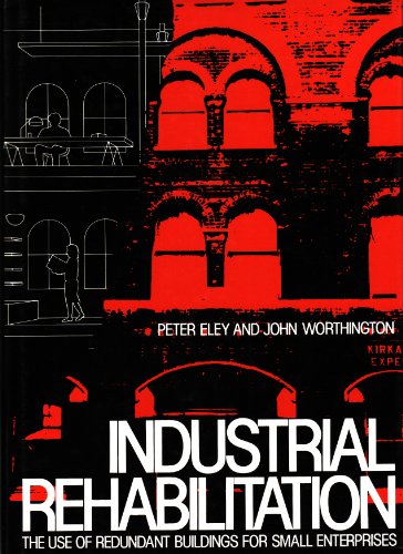 Beispielbild fr Eley: ?industrial Rehabilitation? T: The Use of Redundant Buildings zum Verkauf von WorldofBooks