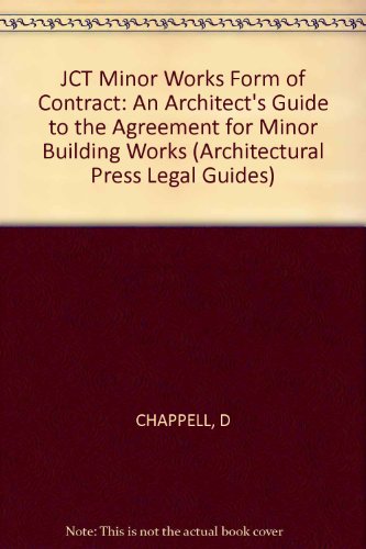 JCT minor works form of contract: An architect's guide to the agreement for minor building works (Architectural Press legal guides) (9780851398860) by Chappell, David