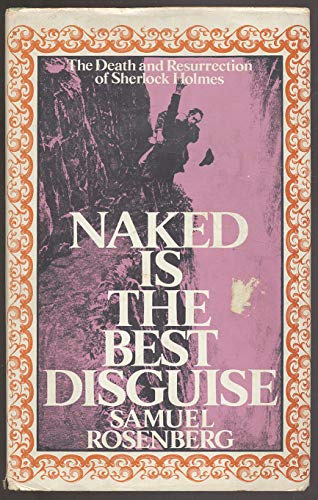Beispielbild fr Naked Is the Best Disguise : The Death and Resurrection of Sherlock Holmes zum Verkauf von Better World Books