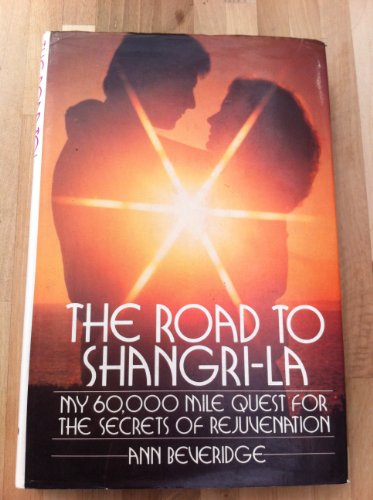 The Road to Shangri-la. My 60,000 Mile Quest for the Secrets of Rejuvenation
