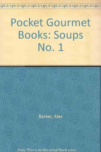 Pocket Gourmet Books: Soups No. 1 (9780851405605) by Alex Barker