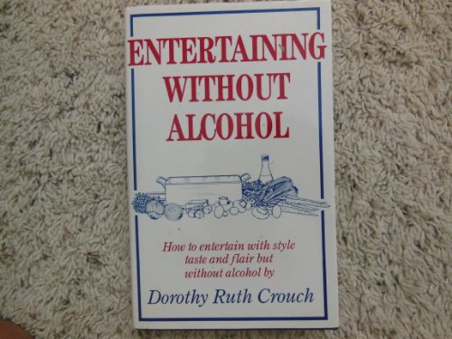 Imagen de archivo de Entertaining Without Alcohol: How to Entertain with Style, Taste, and Flair, But Without Alcohol a la venta por Lowry's Books