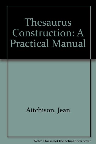 Beispielbild fr Thesaurus Construction: A Practical Manual zum Verkauf von Eryops Books