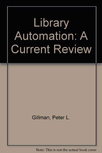 Library Automation: A Current Review (9780851421889) by Gillman, Peter; Peniston, Silvina