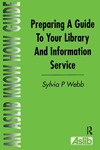 Stock image for Preparing a Guide to your Library and Information Service (Aslib Know How Guides) for sale by Chiron Media